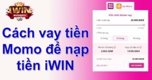 cách vay tiền momo để nạp tiền iwin club