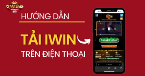 Hướng dẫn tải Iwin Club trên điện thoại chuẩn 100%