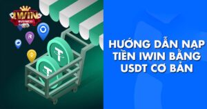 Cách nạp tiền iWin bằng USDT chi tiết nhất